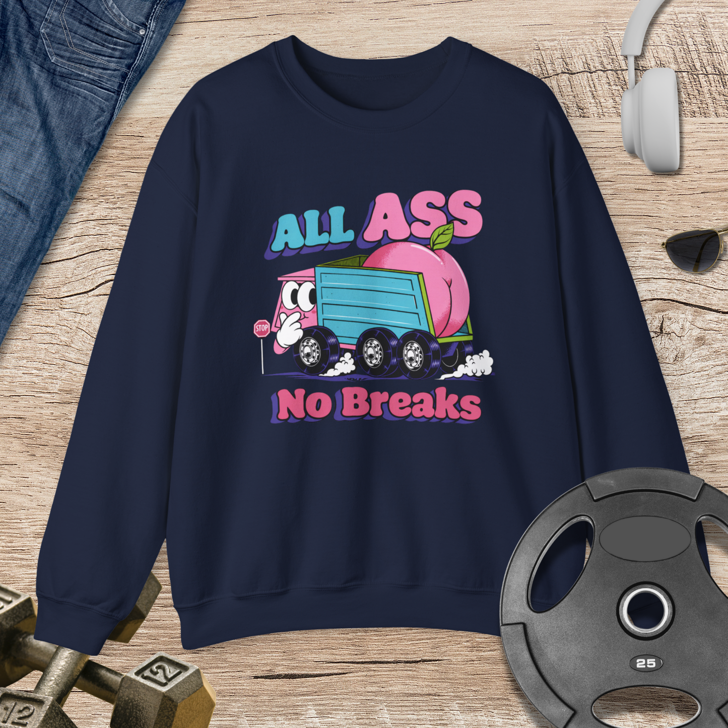 All Ass No Breaks Sweatshirt