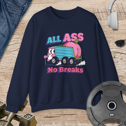 All Ass No Breaks Sweatshirt