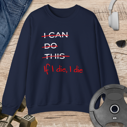 If I die, I die Sweatshirt