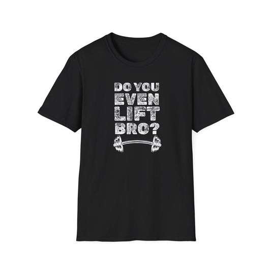 "Do You Even Lift Bro?" T-Shirt