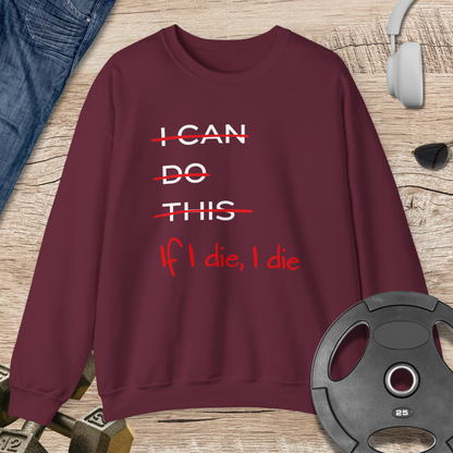 If I die, I die Sweatshirt