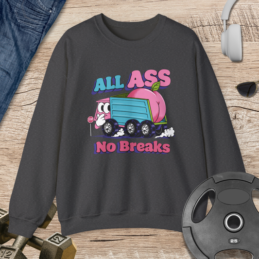 All Ass No Breaks Sweatshirt