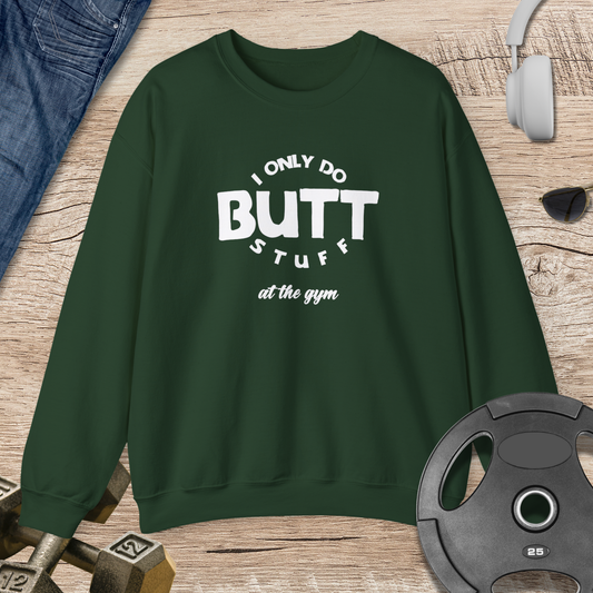 Butt Stuff Sweatshirt