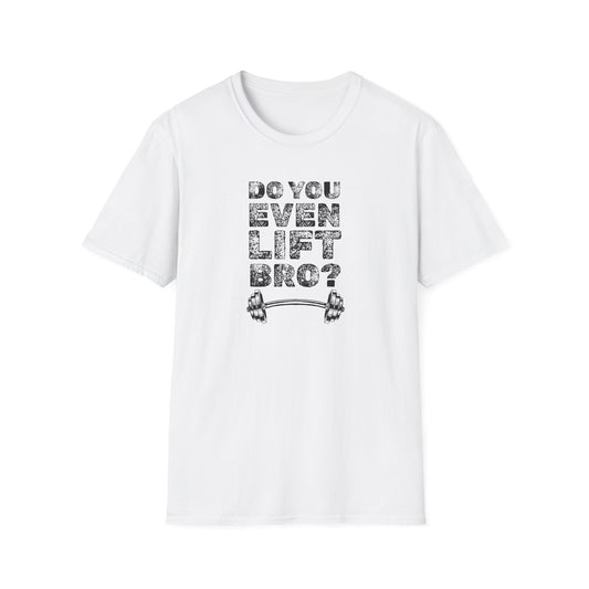 "Do You Even Lift Bro?" T-Shirt