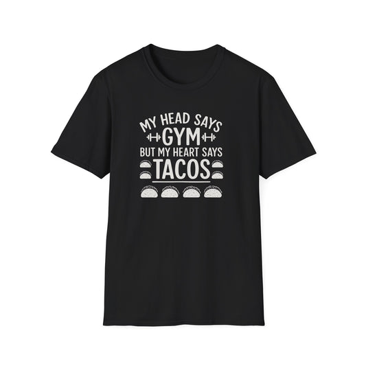 My Head Says Gym but My Heart Says Tacos  T-Shirt