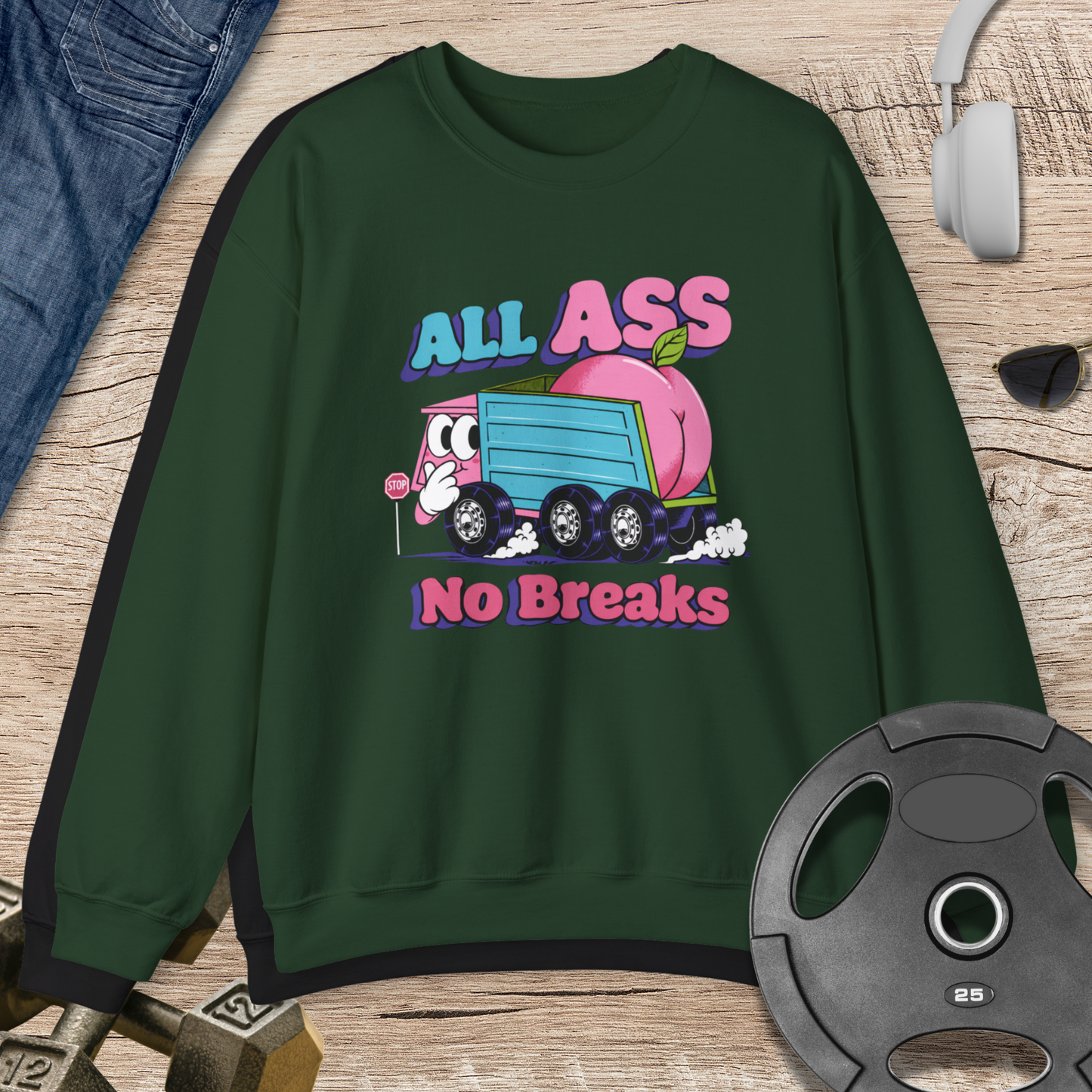 All Ass No Breaks Sweatshirt