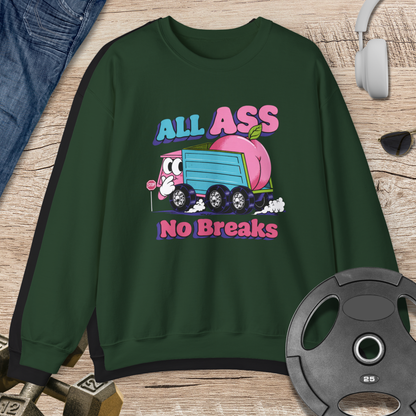 All Ass No Breaks Sweatshirt