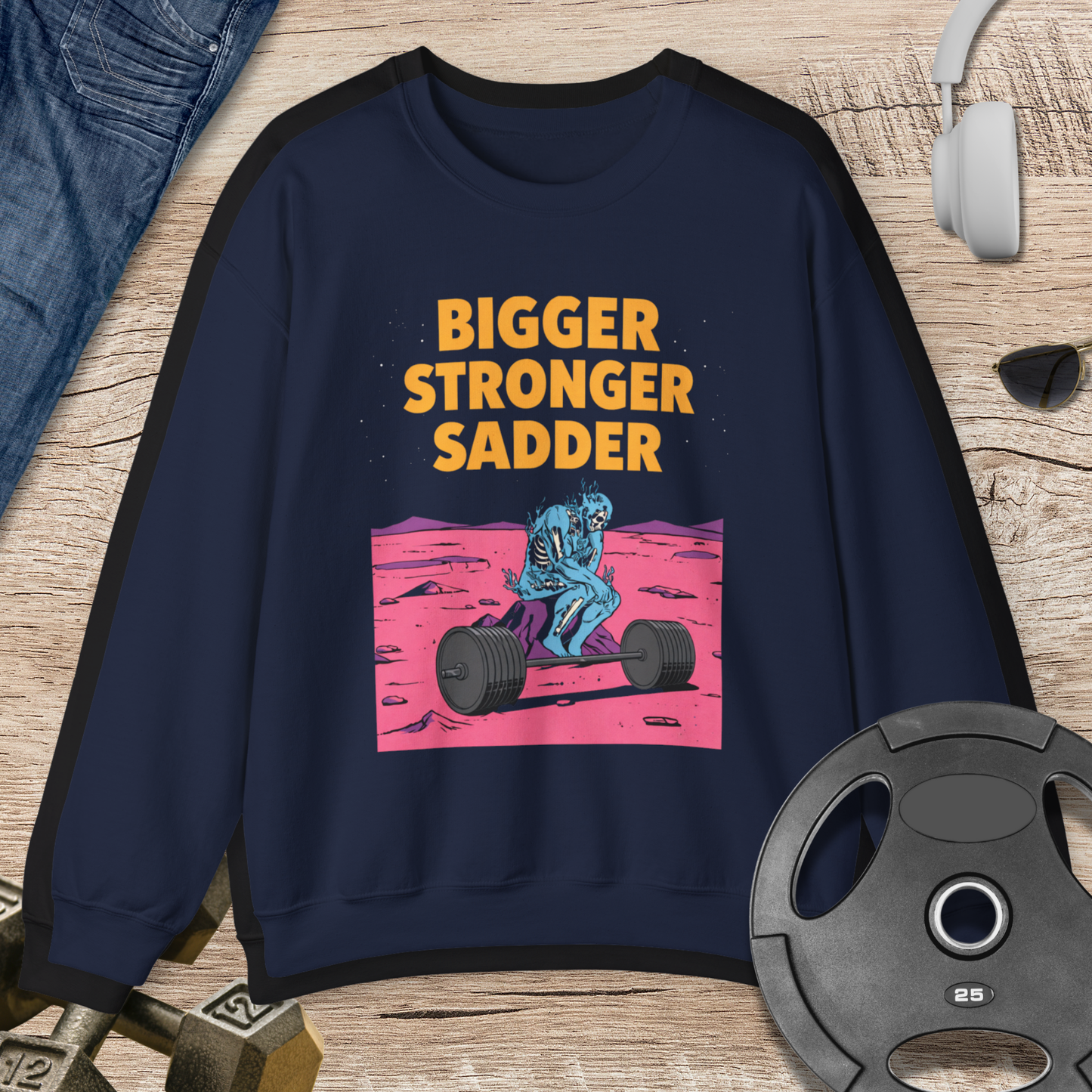Bigger Stronger Sadder Sweatshirt