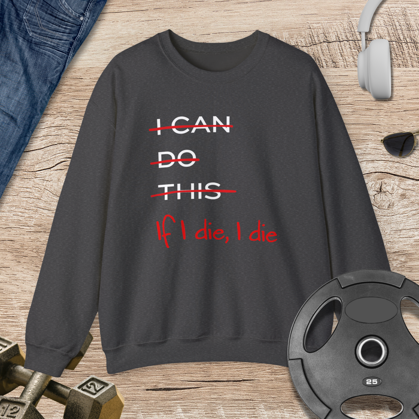If I die, I die Sweatshirt