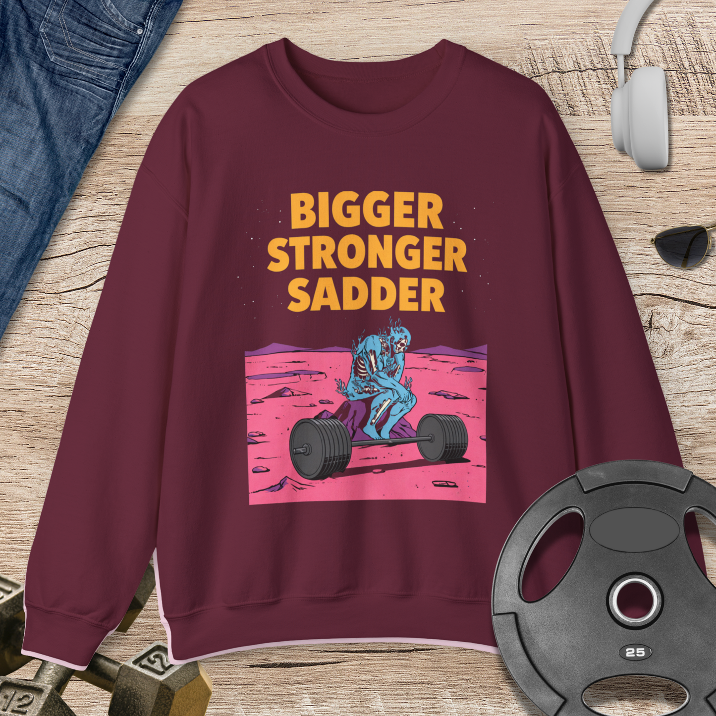 Bigger Stronger Sadder Sweatshirt