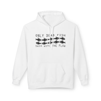 Only Dead Fish Swim with the FLOW Hoodie