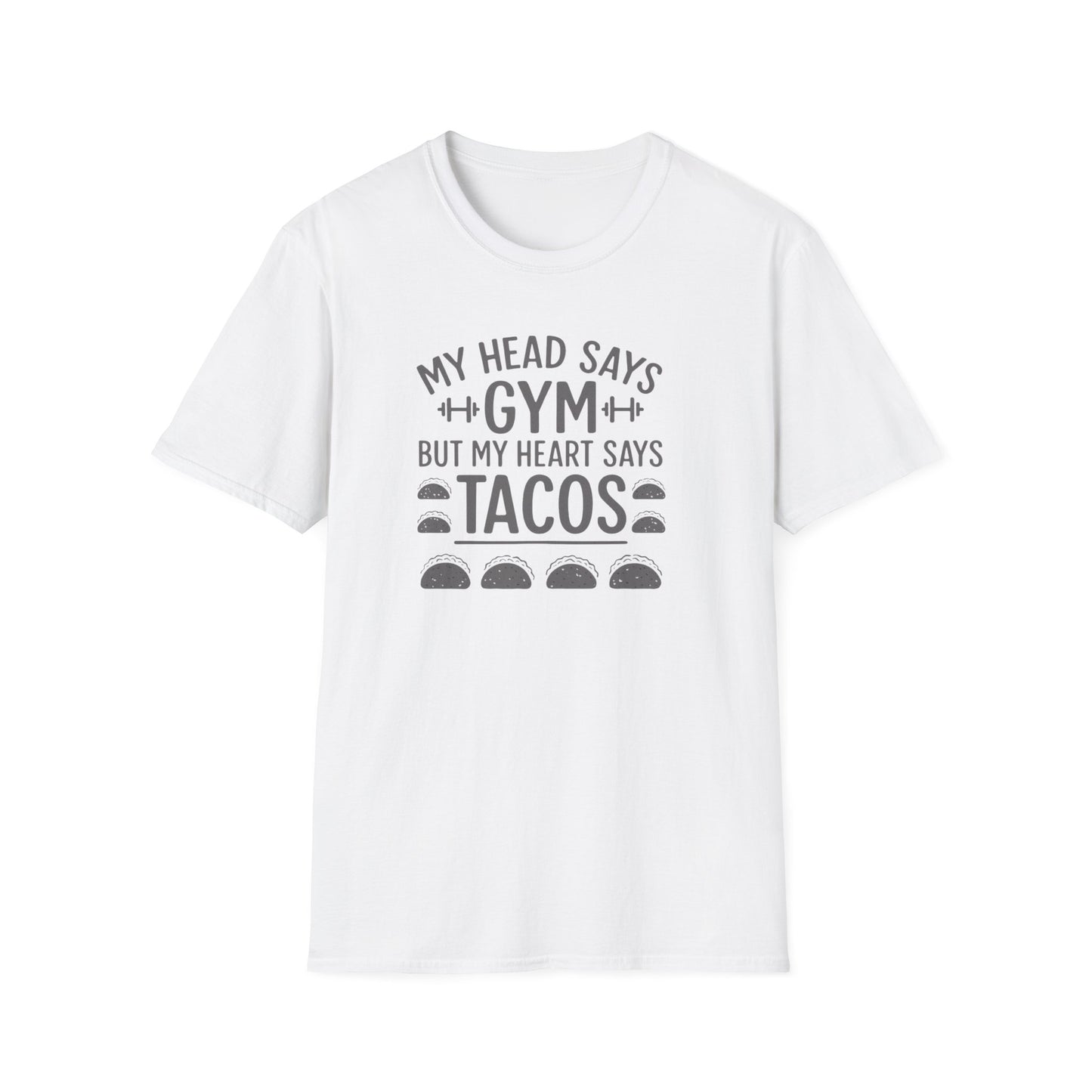 My Head Says Gym but My Heart Says Tacos  T-Shirt