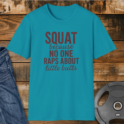 NO ONE raps about little butts T-Shirt