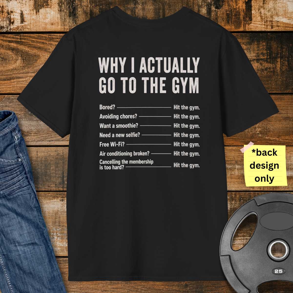 Why do I actually go to the gym T-Shirt