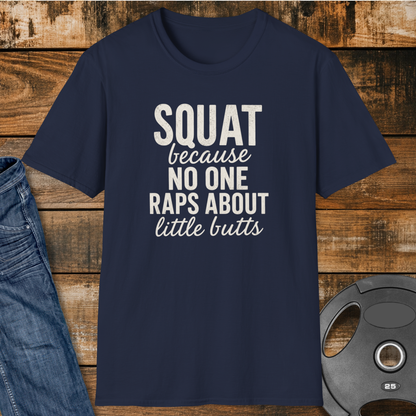NO ONE raps about little butts T-Shirt