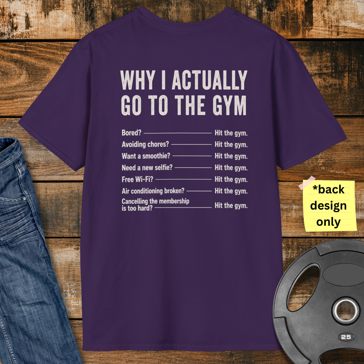Why do I actually go to the gym T-Shirt