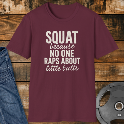 NO ONE raps about little butts T-Shirt