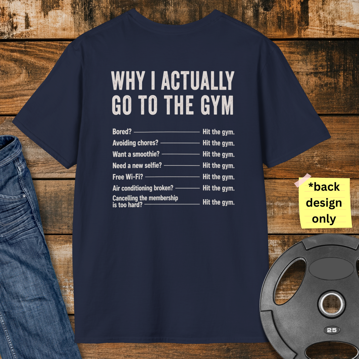 Why do I actually go to the gym T-Shirt