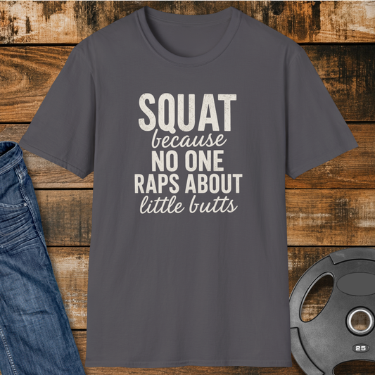 NO ONE raps about little butts T-Shirt