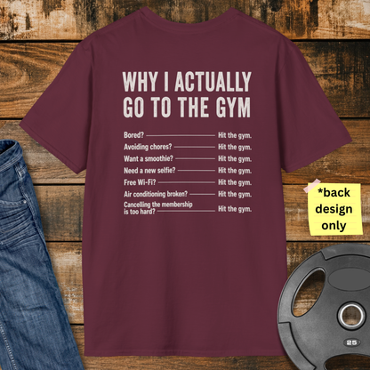 Why do I actually go to the gym T-Shirt