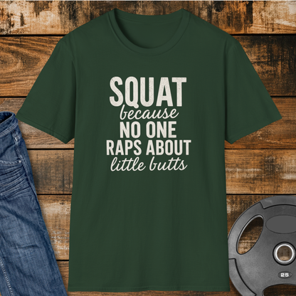 NO ONE raps about little butts T-Shirt