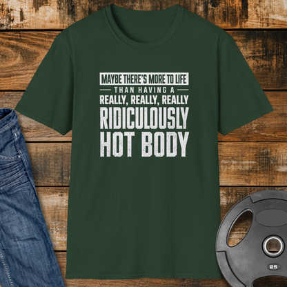 Maybe There’s More to Life T-Shirt