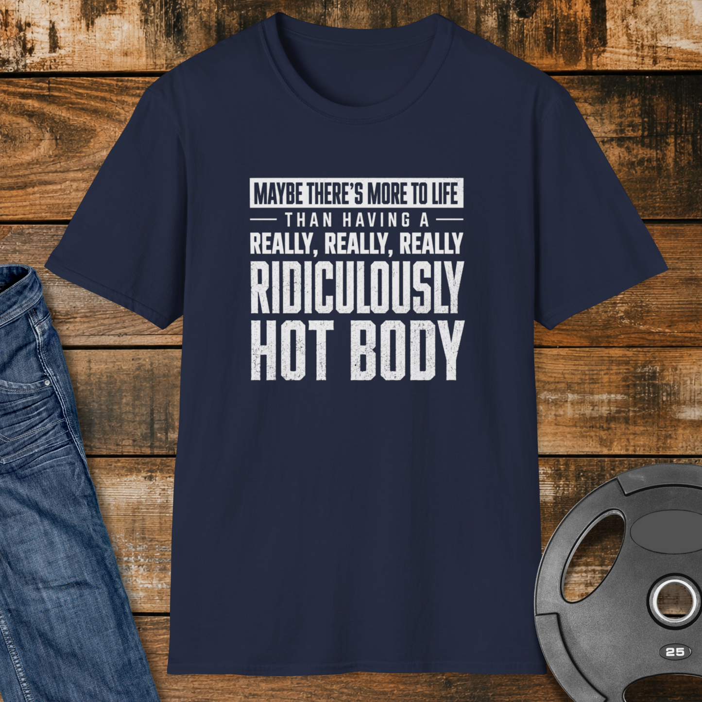 Maybe There’s More to Life T-Shirt