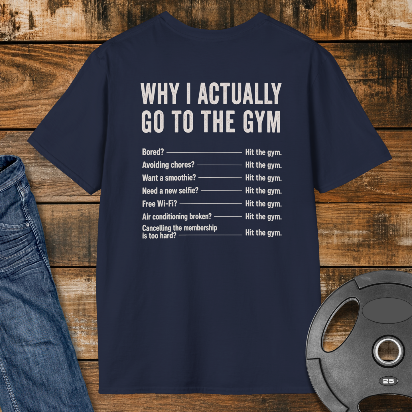Why do I actually go to the gym T-Shirt