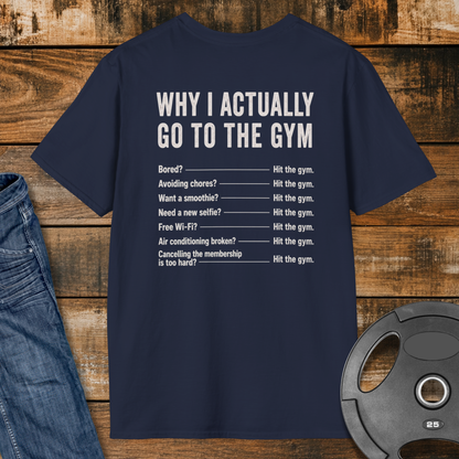 Why do I actually go to the gym T-Shirt