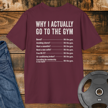 Why do I actually go to the gym T-Shirt