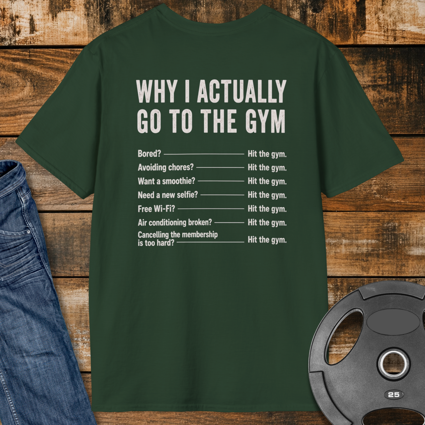 Why do I actually go to the gym T-Shirt