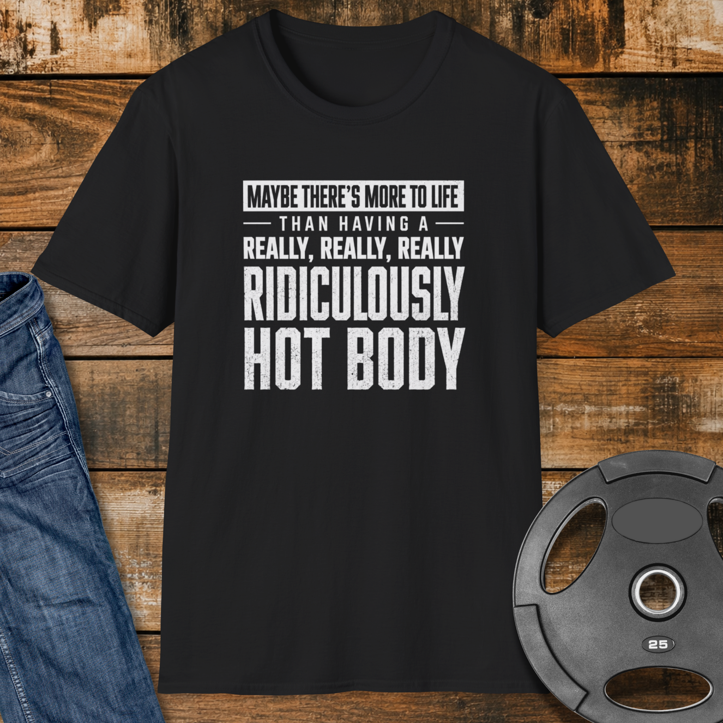 Maybe There’s More to Life T-Shirt