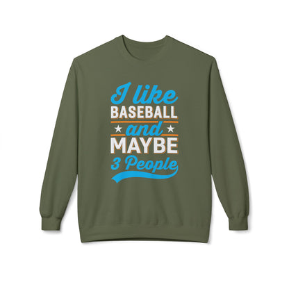 I Like Baseball and Maybe 3 People Sweatshirt