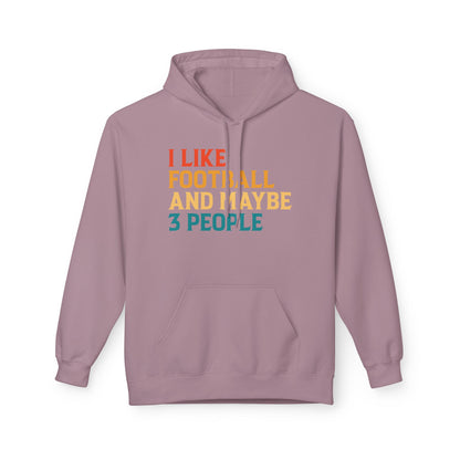 I Like Football and Maybe 3 People Hoodie