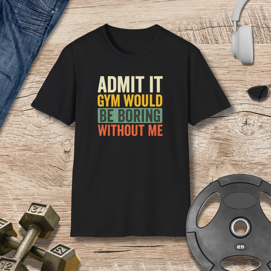Boring Without Me T-Shirt