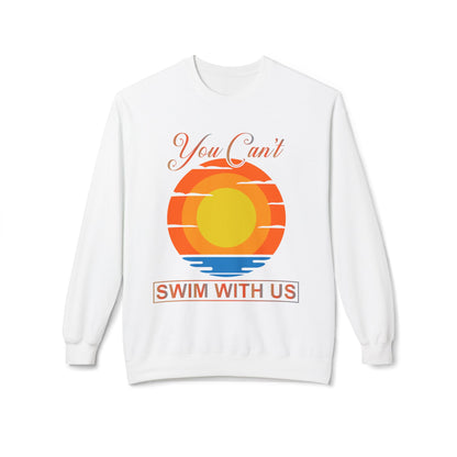 You cant Swim with us Sunny Funny Hoodie