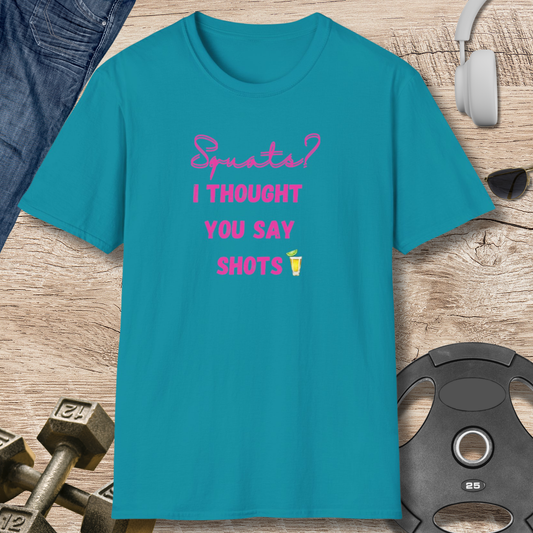 Squats? SHOTS! T-Shirt