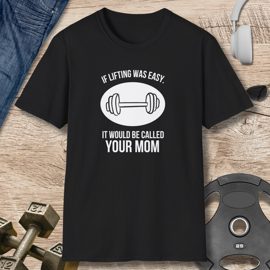 'If Lifting Was Easy...' T-Shirt