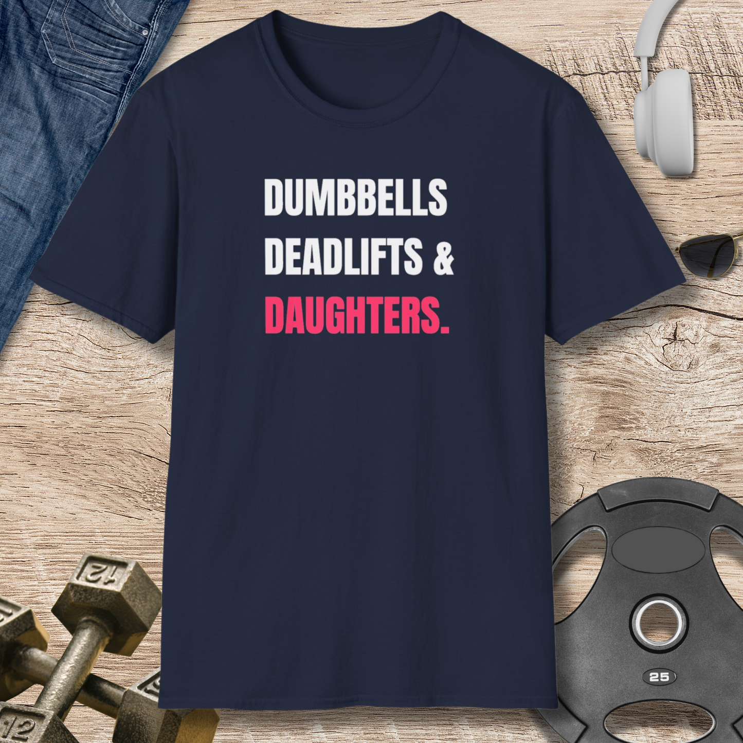 Dumbbells, Deadlifts & Daughters T-Shirt