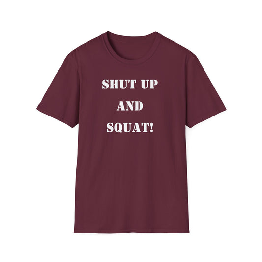 "Shut Up and Squat!" Motivational Fitness T-Shirt