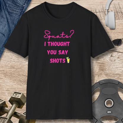 Squats? SHOTS! T-Shirt