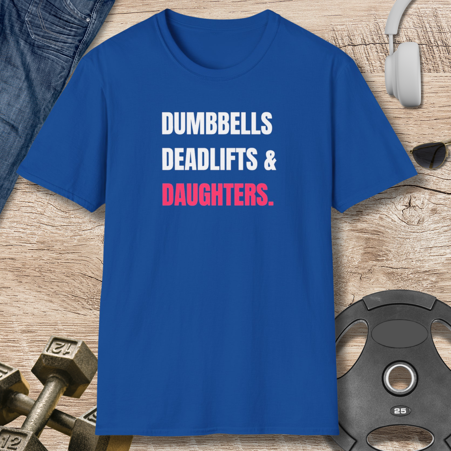 Dumbbells, Deadlifts & Daughters T-Shirt