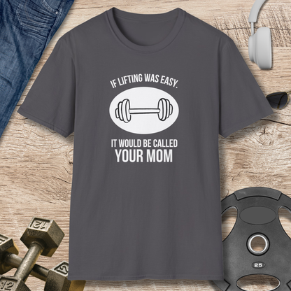 'If Lifting Was Easy...' T-Shirt
