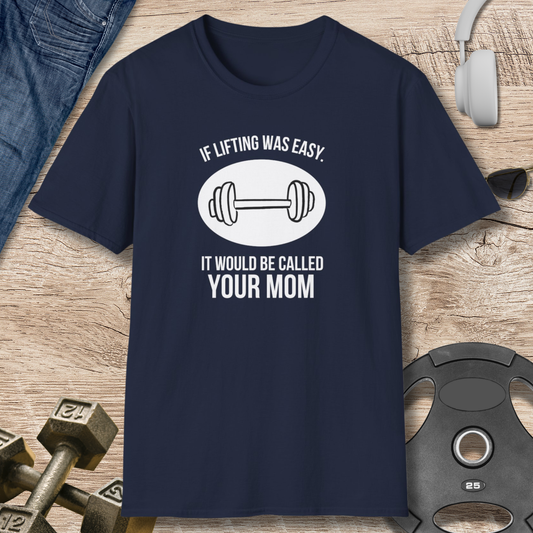 'If Lifting Was Easy...' T-Shirt