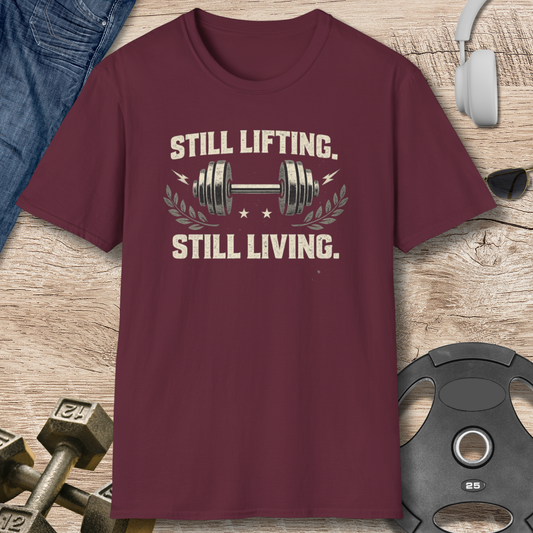Still Lifting, Still Living T-Shirt