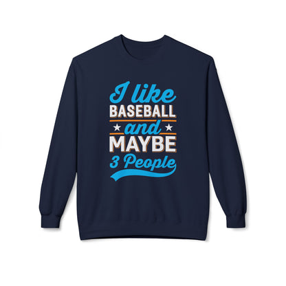 I Like Baseball and Maybe 3 People Sweatshirt