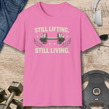 Still Lifting, Still Living T-Shirt