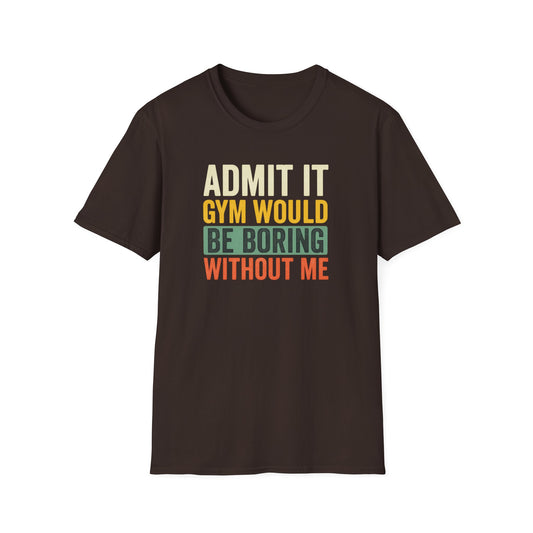 Boring Without Me T-Shirt