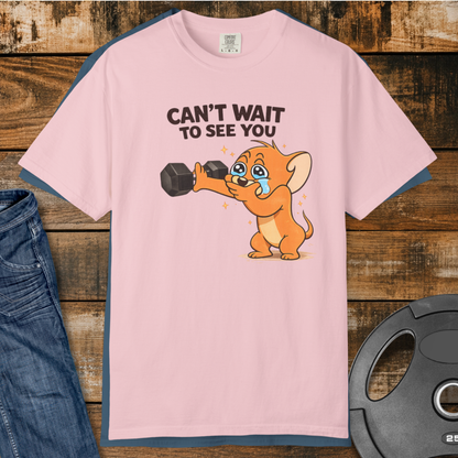 Can't Wait To See You T-Shirt