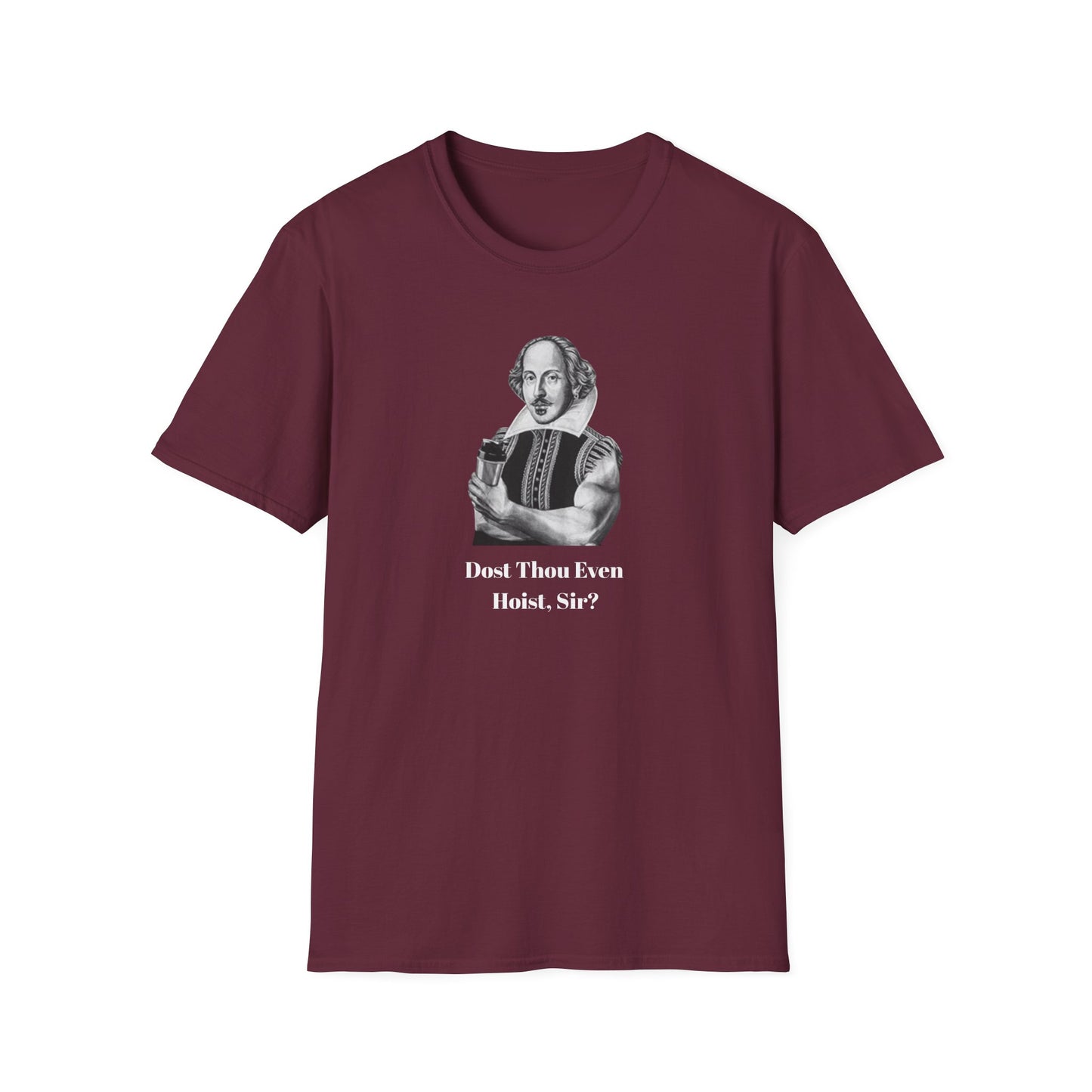 'Dost Thou Even Hoist, Sir?' Funny Shakespeare Quote  T-Shirt
